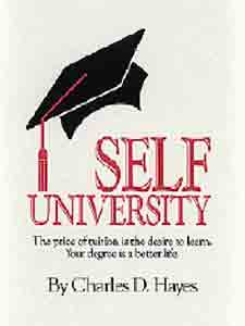 Self University: The Price of Tuition Is the Desire to Learn: Your Degree Is a Better Life