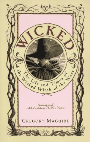 Wicked: The Life and Times of the Wicked Witch of the West